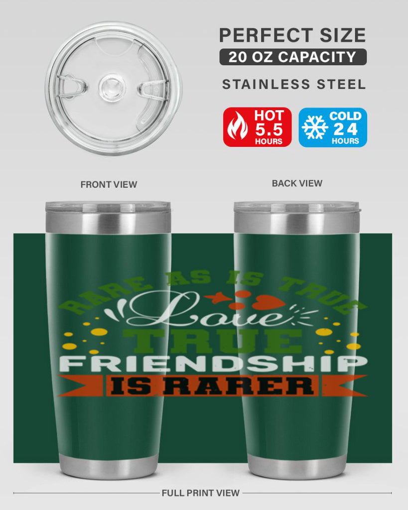 Rare as is true love true friendship is rarer Style 64#- Best Friend- Tumbler