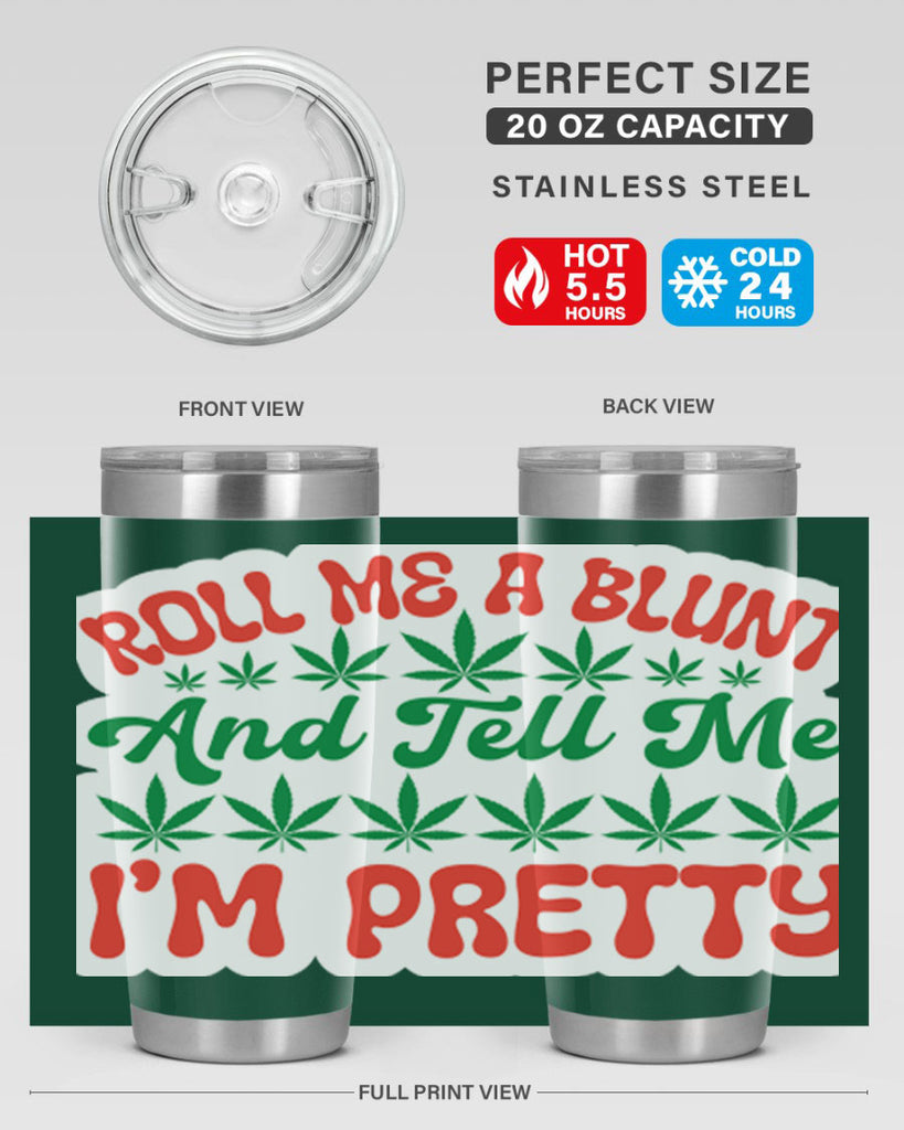 Roll Me A Blunt And Tell Me Im Pretty 228#- marijuana- Tumbler