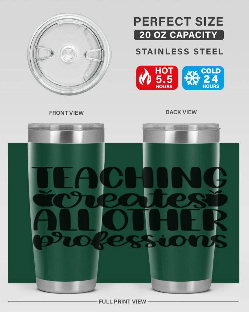 Teaching Creates All Other Style 43#- teacher- tumbler