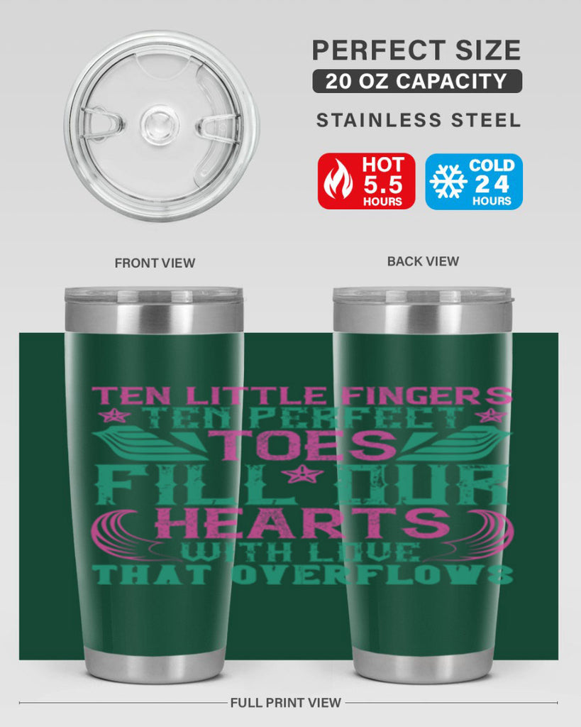 Ten little fingers ten perfect toes fill our hearts with love that overflows Style 8#- baby- tumbler