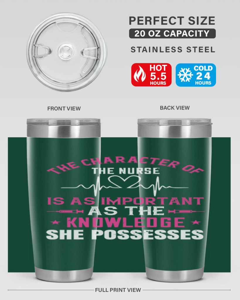 The character of the nurse is as important as the knowledge she possesses Style 262#- nurse- tumbler