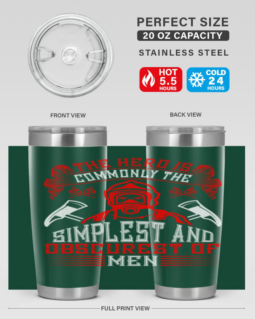 The hero is commonly the simplest and obscurest of men Style 20#- fire fighter- tumbler
