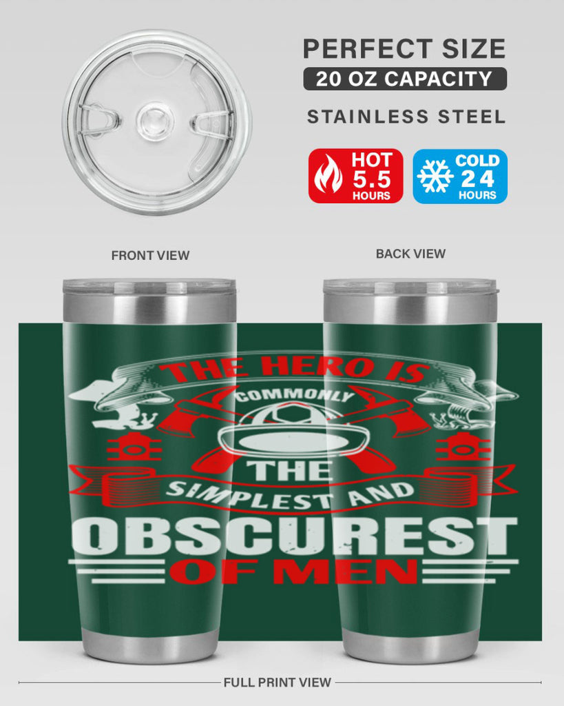 The hero is commonly the simplest and obscurest of men Style 24#- fire fighter- tumbler