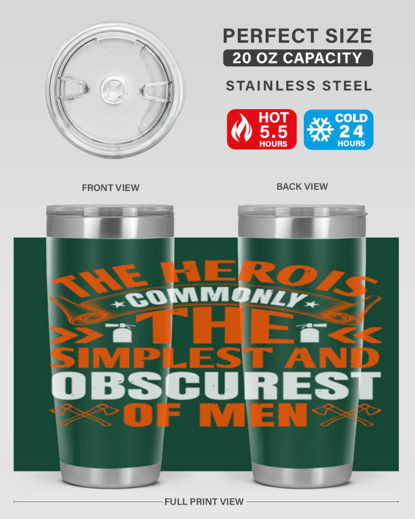 The hero is commonly the simplest and obscurest of men Style 26#- fire fighter- tumbler