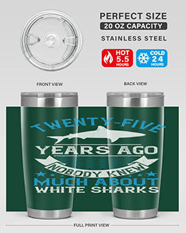 Twentyfive years ago nobody knew much about white sharks Style 10#- shark  fish- Tumbler
