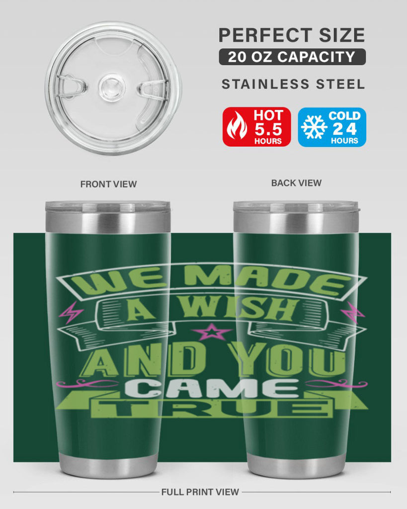 We made a wish and you came true Style 165#- baby- tumbler