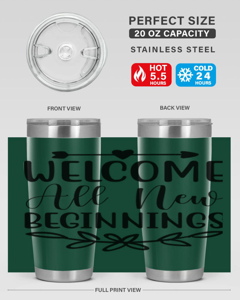 Welcome All New Beginnings 563#- spring- Tumbler