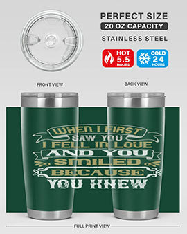 When I first saw you I fell in love and you smiled because you knew Style 12#- pig- Tumbler