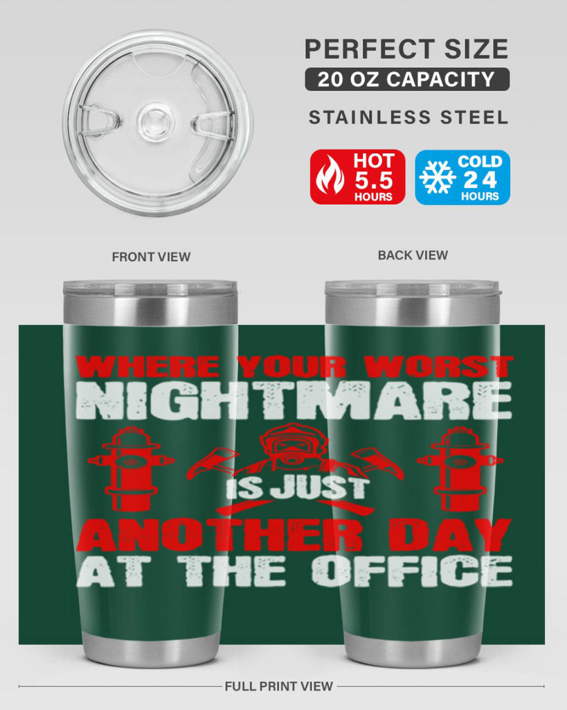 Where your worst nightmare is just another day at the office Style 4#- fire fighter- tumbler