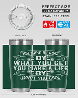 You make a living by what you get You make a life by what you give Style 6#- volunteer- Tumbler