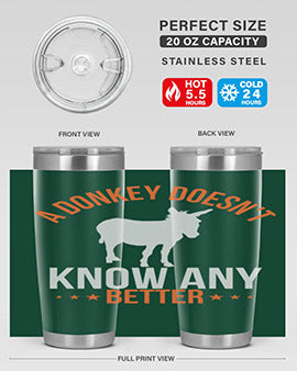 a donkey doesnt know any better Style 5#- donkey- Tumbler