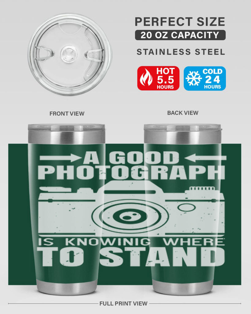 a good photograph is knowing where to stand 50#- photography- Tumbler