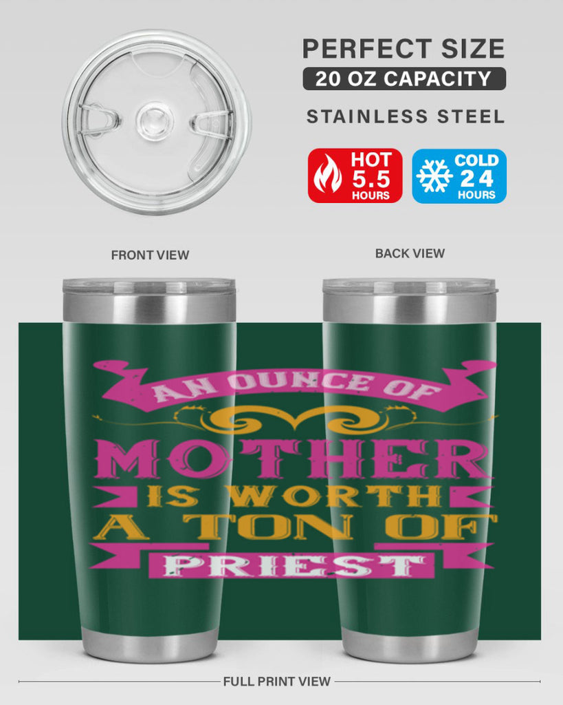 an ounce of mother is worth a ton of priest 219#- mom- Tumbler