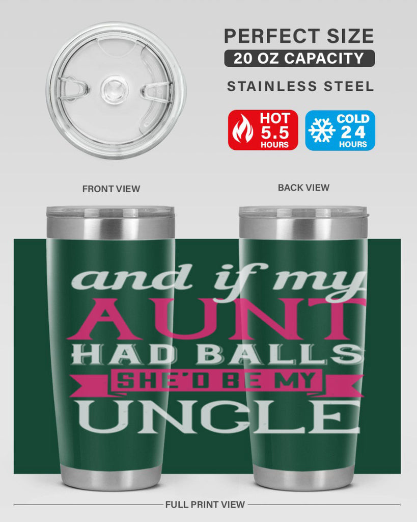 and if my aunt had balls she’d be my uncle Style 71#- aunt- Tumbler