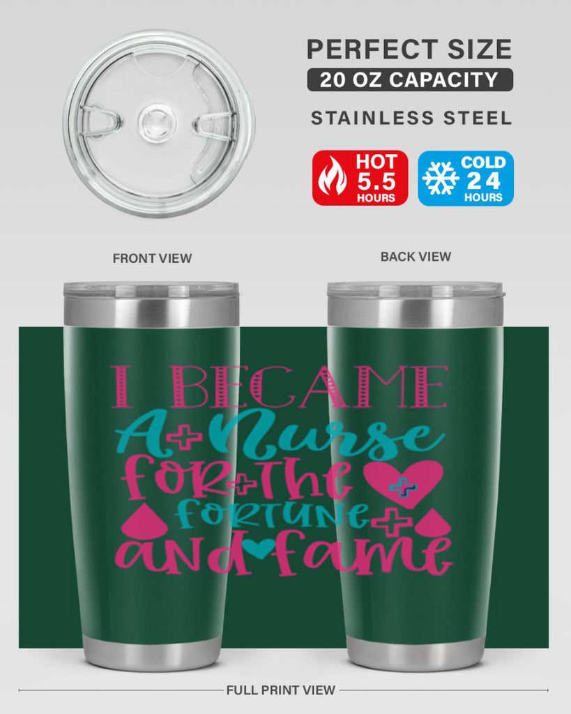 became a nurse for the fortune and fame Style 394#- nurse- tumbler