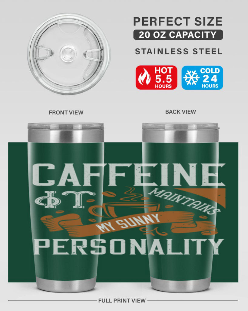 caffeine — it maintains my sunny personality 196#- coffee- Tumbler