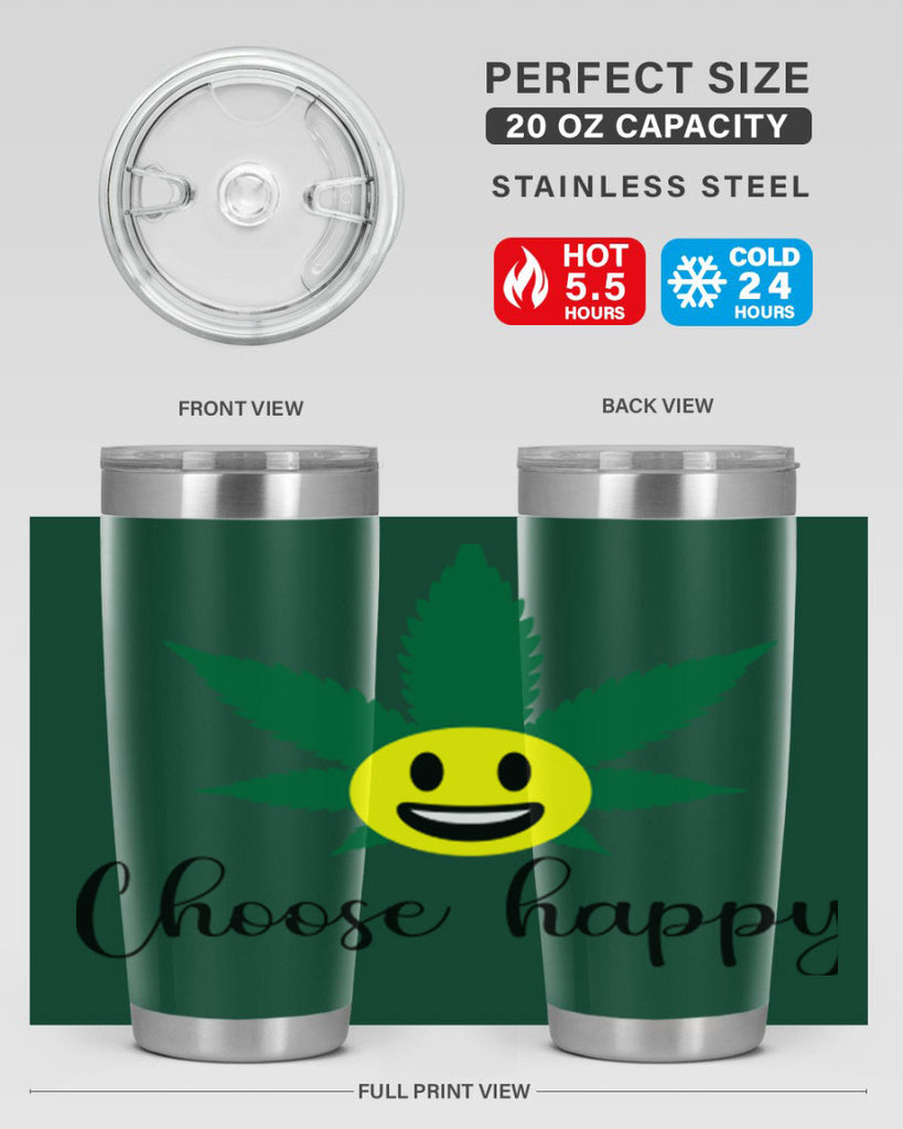 choose happy 58#- marijuana- Tumbler