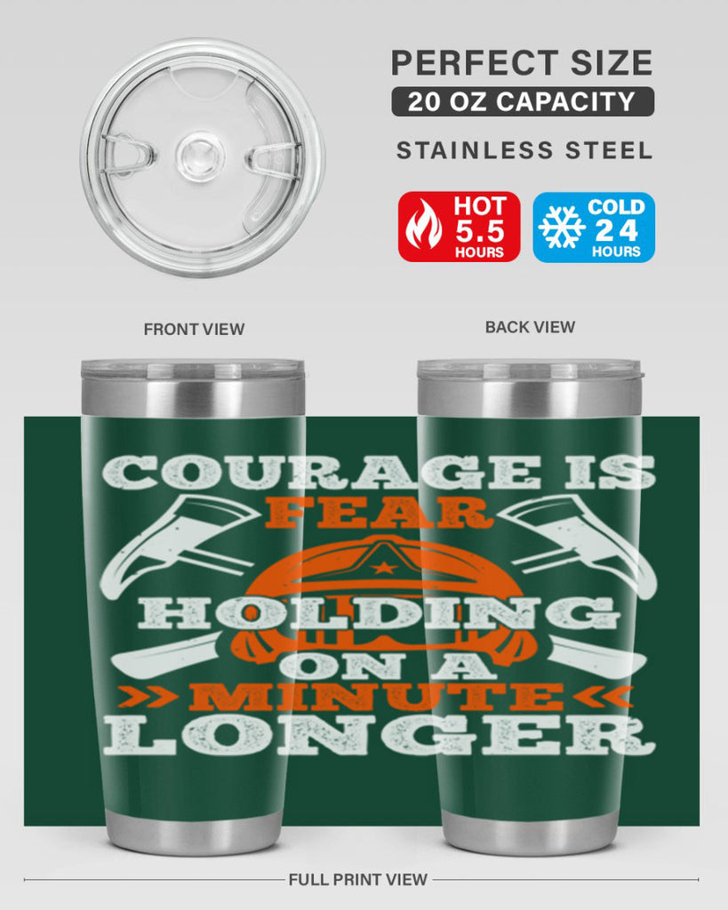 courager is fear holding on a minute longer Style 85#- fire fighter- tumbler