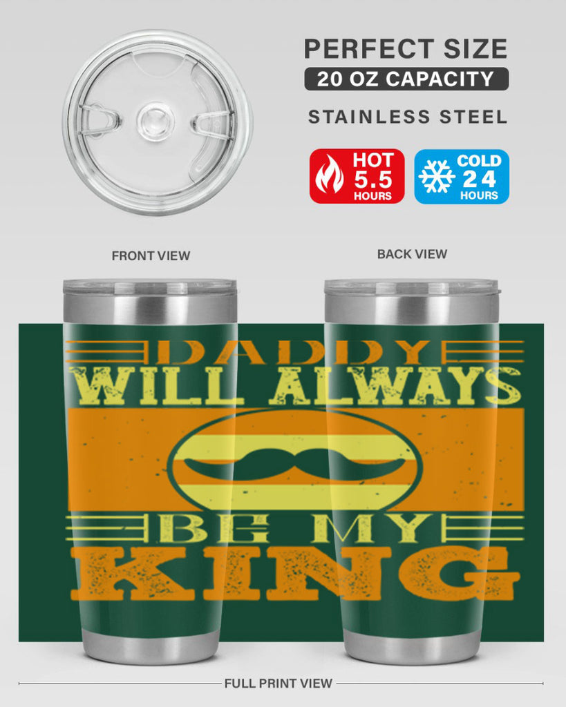 daddy will always be my king 236#- fathers day- Tumbler