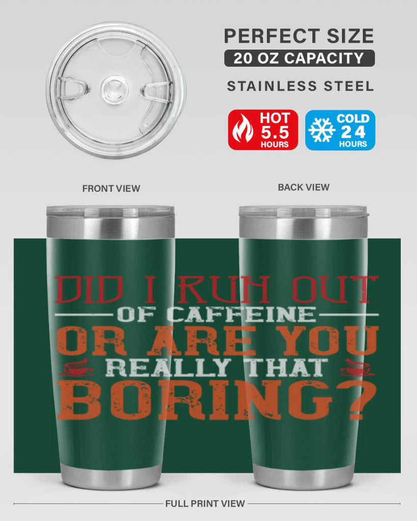 did i run out of caffeine or are you really that boring 271#- coffee- Tumbler