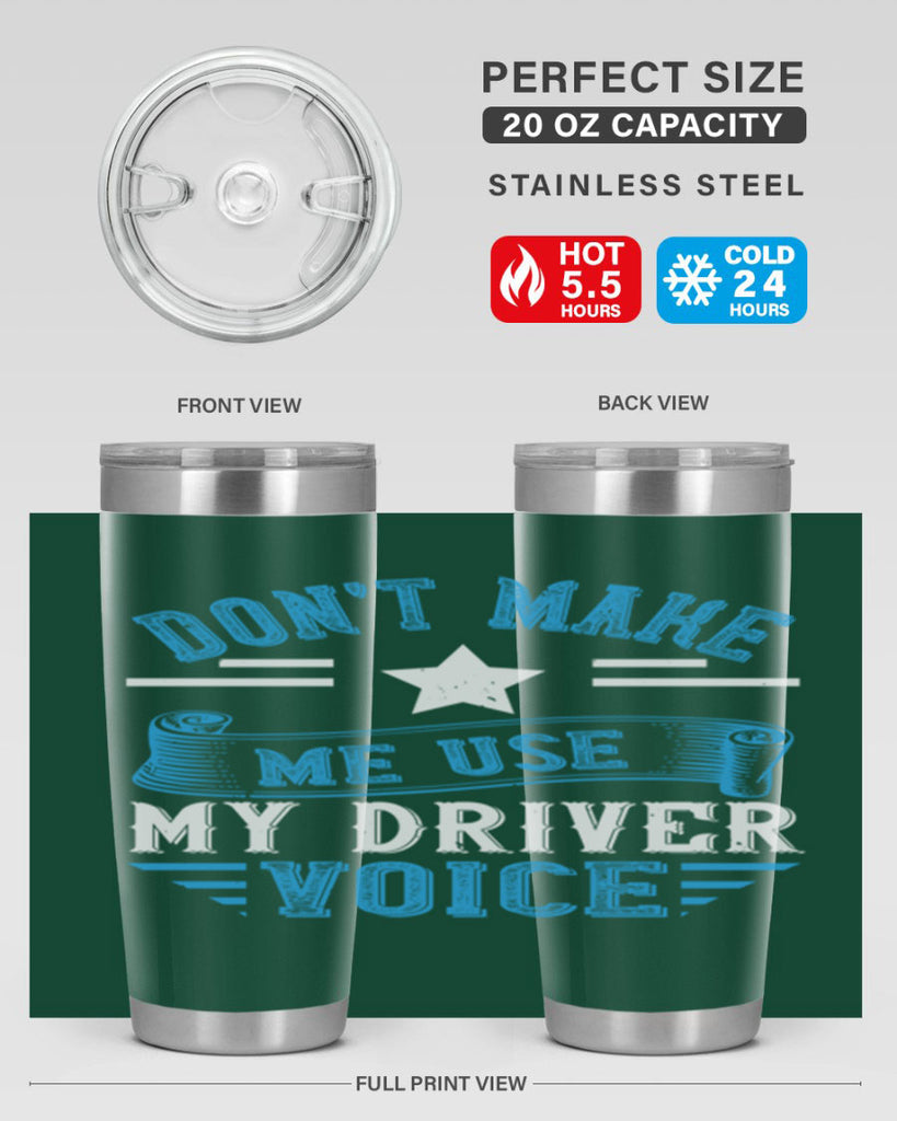 don’t make me use my driver voice Style 37#- bus driver- tumbler