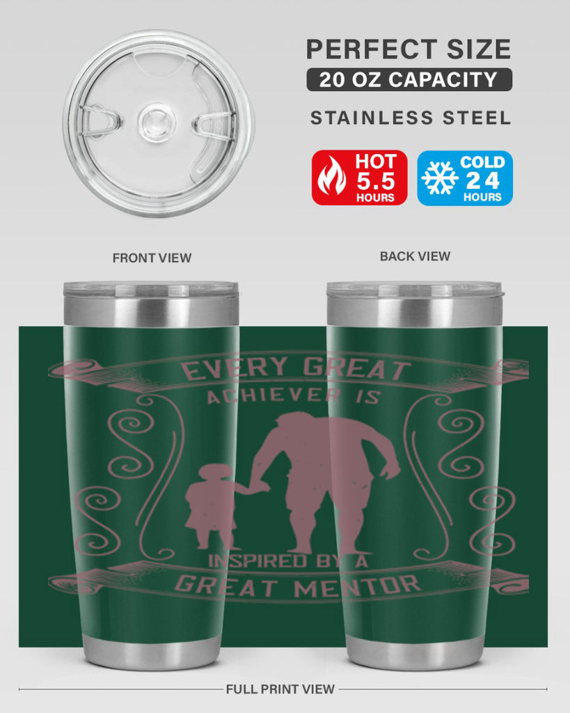 every great achiever is inspired by a great mentor 268#- fathers day- Tumbler