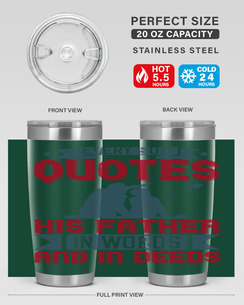 every son quotes his father in words and in deeds 265#- fathers day- Tumbler