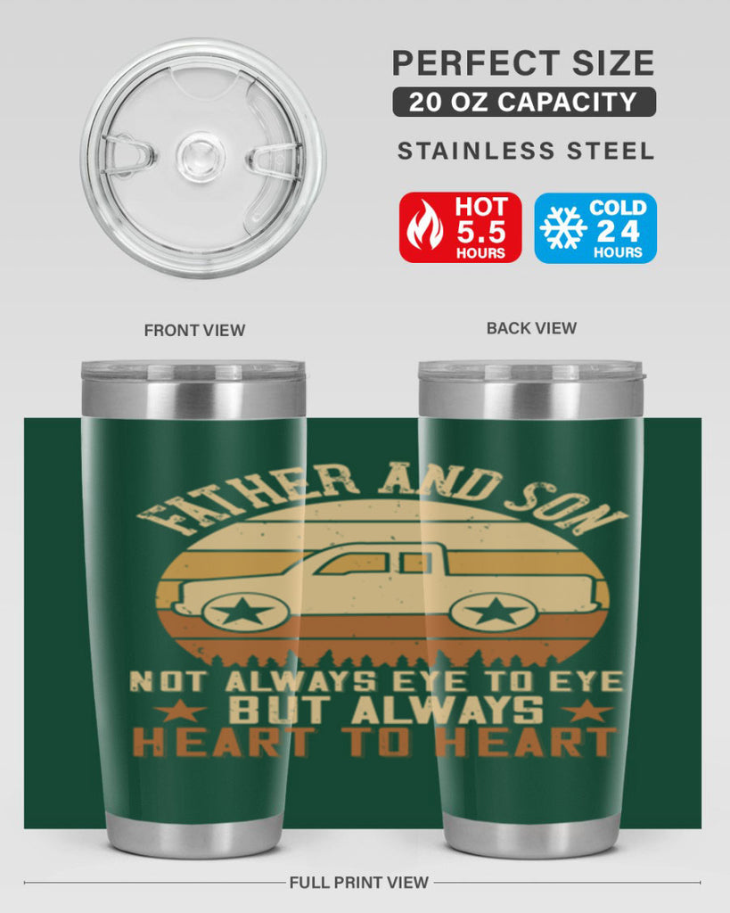 father and son not always eye to eye but always heart to heart Style 2#- truck driver- tumbler