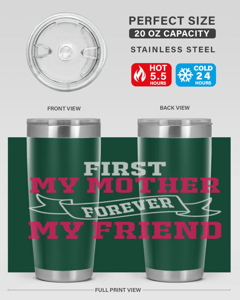 first my mother forever my friend 180#- mom- Tumbler