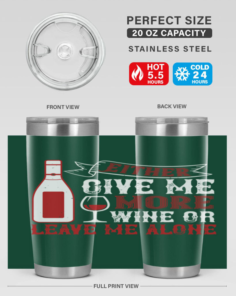 give me more wine or leave me alone 85#- wine- Tumbler