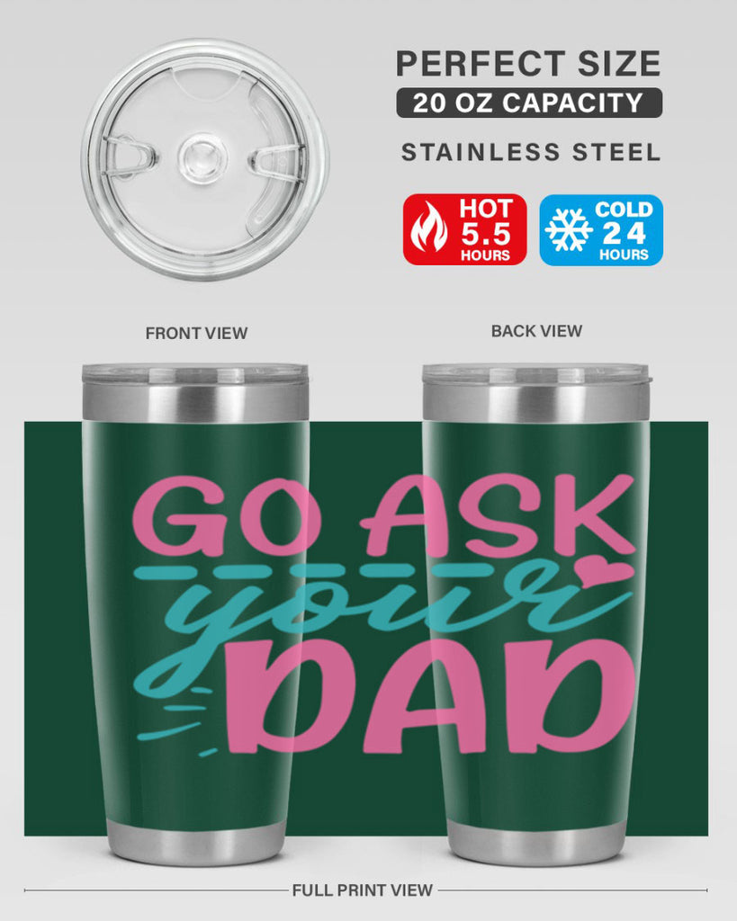 go ask your dad 14#- dad- Tumbler