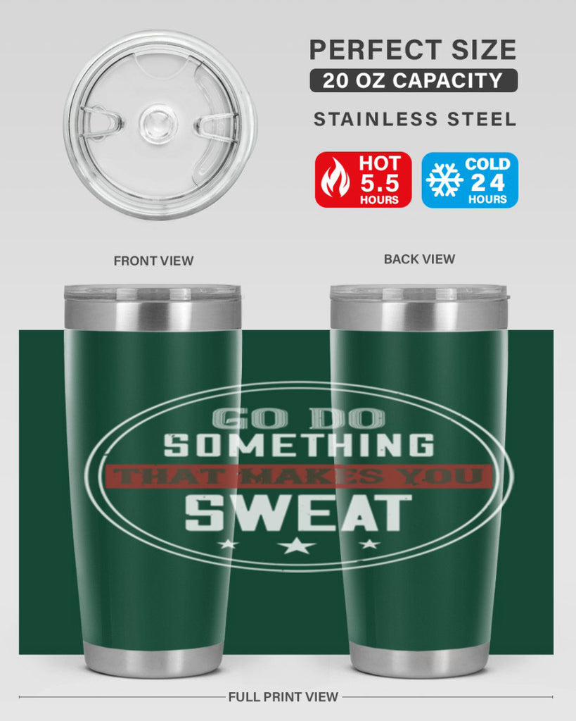 go do something that makes you sweat 10#- gym- Tumbler