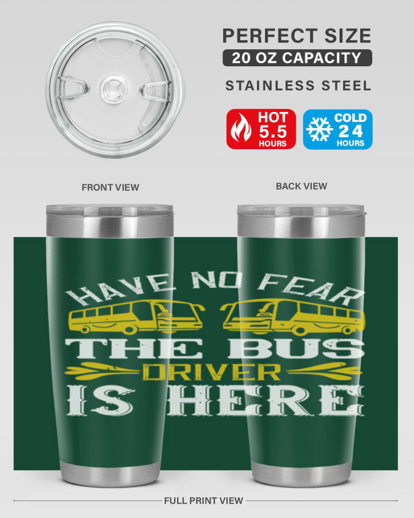 have no fear the bus driver is here Style 35#- bus driver- tumbler