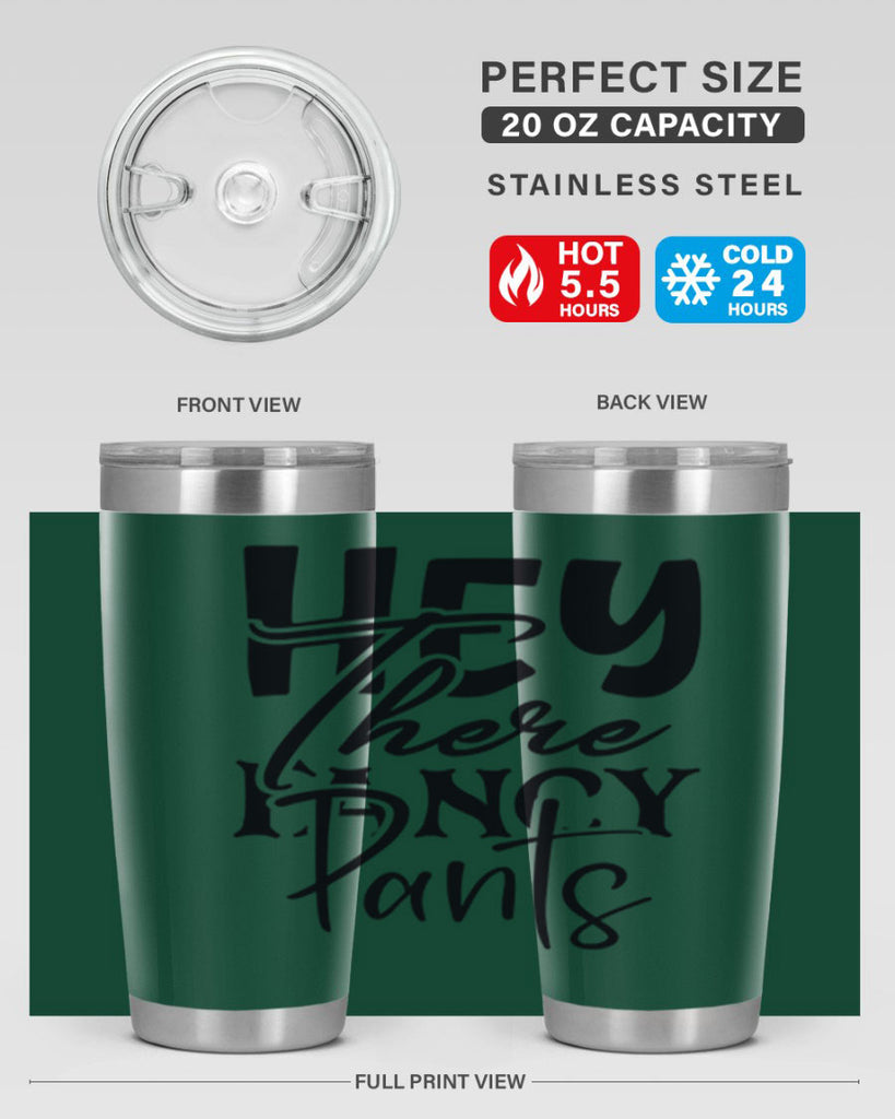 hey there fancy pants 71#- home- Tumbler