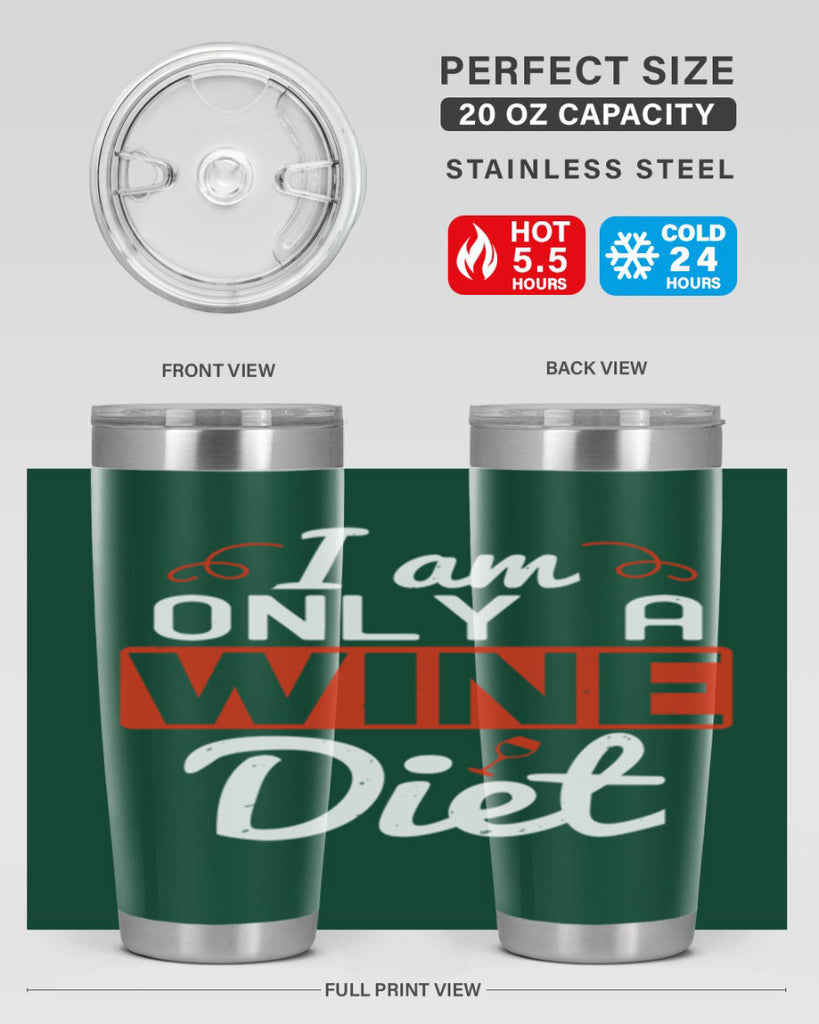 i am only a wine diet 217#- wine- Tumbler