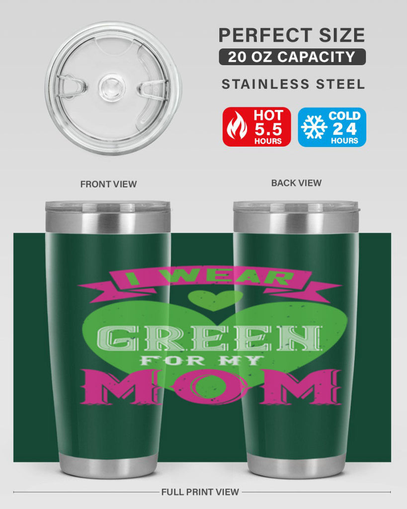 i were green for my mom 149#- mom- Tumbler