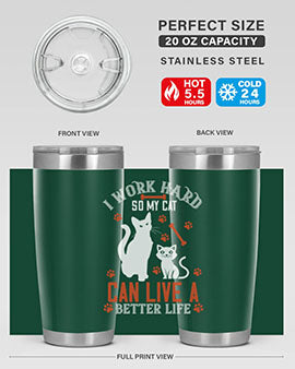 i work hard so my cat can live a better life Style 59#- cat- Tumbler