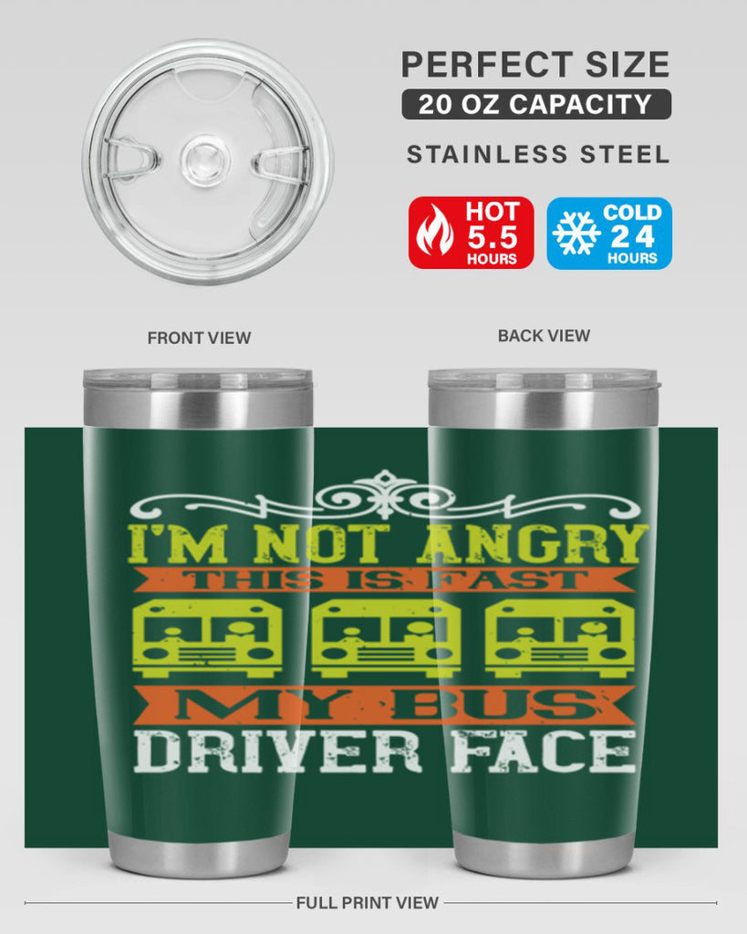 i’m not angry this is fast my bus driver face Style 24#- bus driver- tumbler