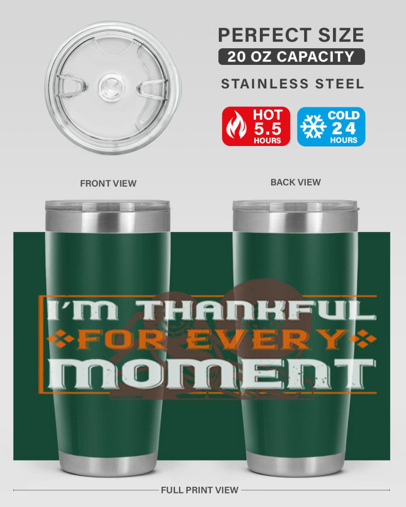 i’m thankful for every moment 25#- thanksgiving- Tumbler