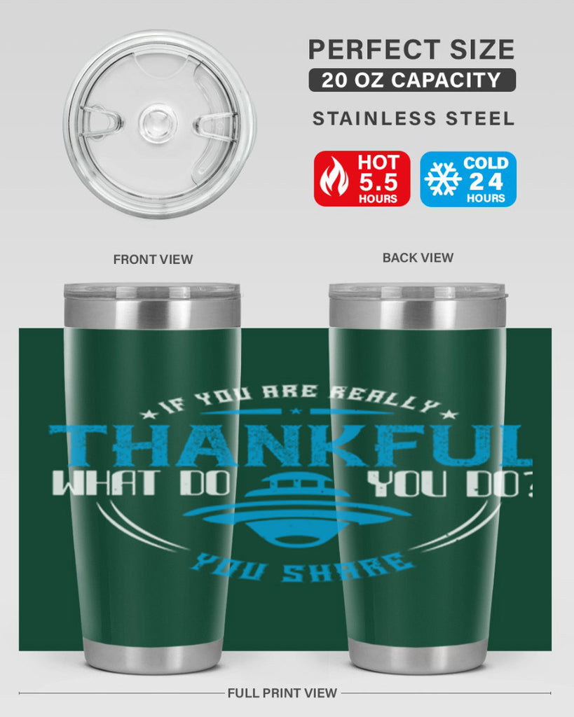 if you are really thankful what do you do you share 28#- thanksgiving- Tumbler