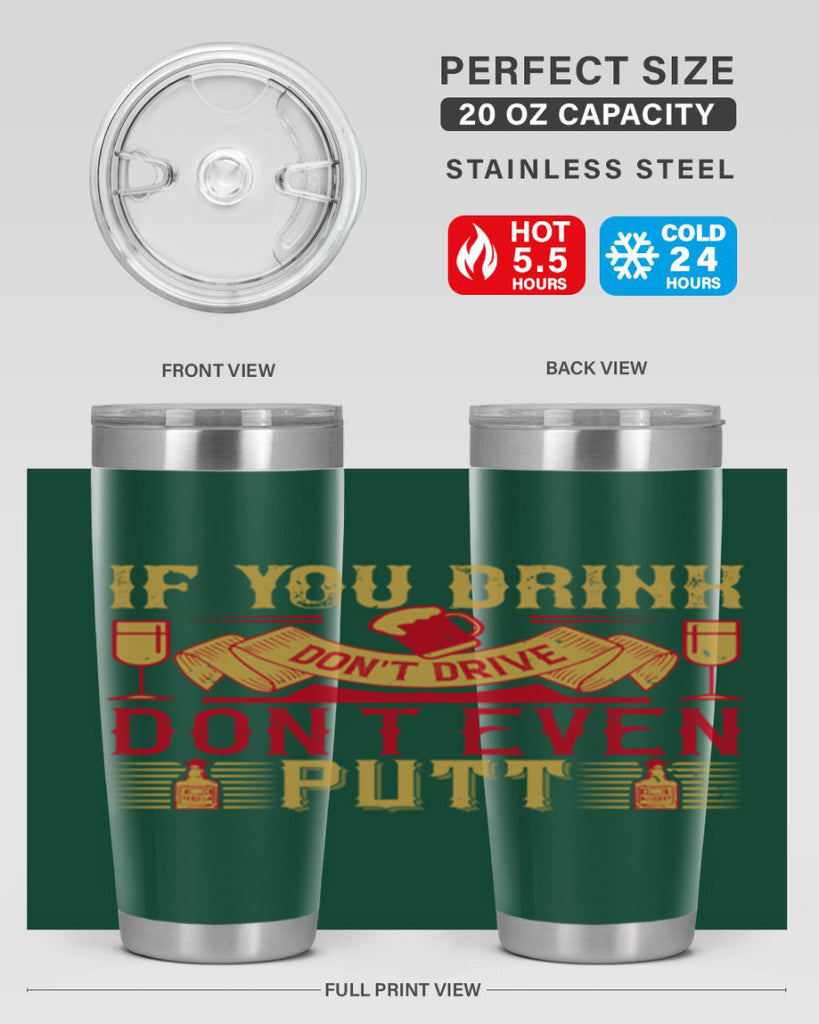 if you drink dont drive dont even putt 37#- drinking- Tumbler