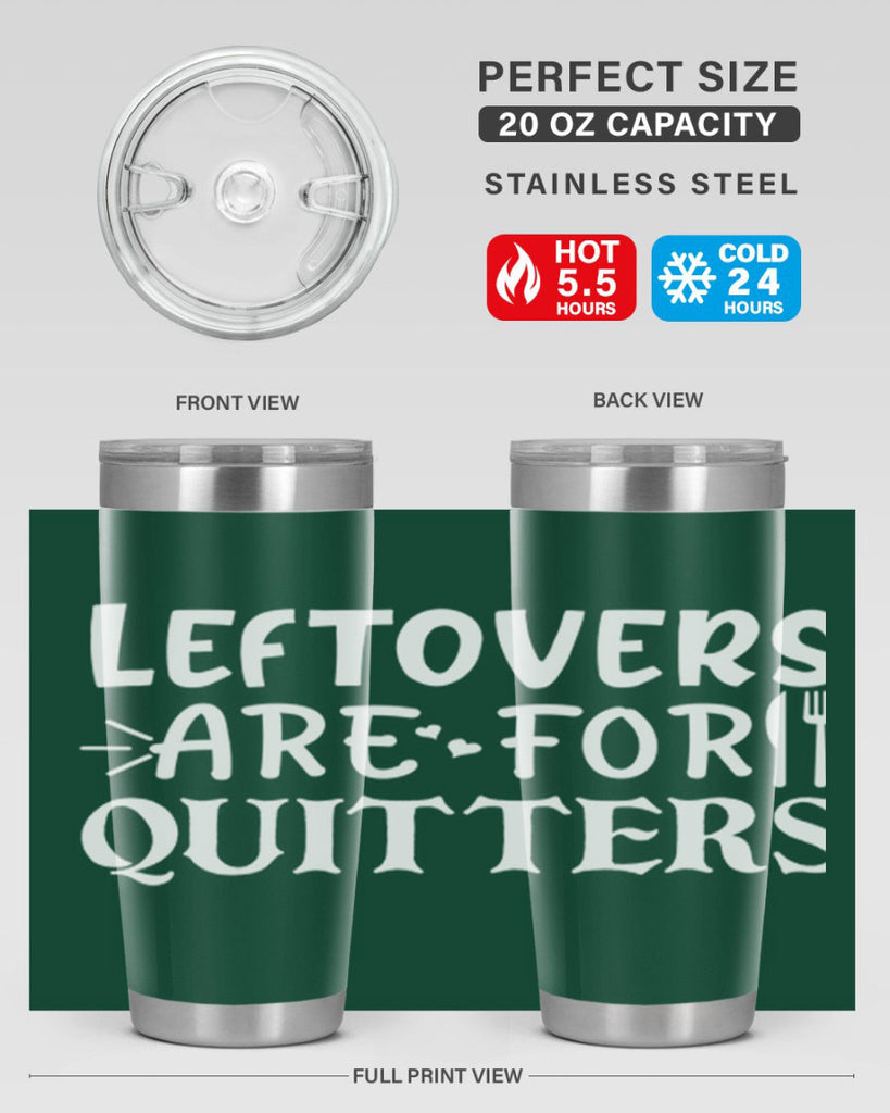 leftovers are for quitters 27#- kitchen- Tumbler