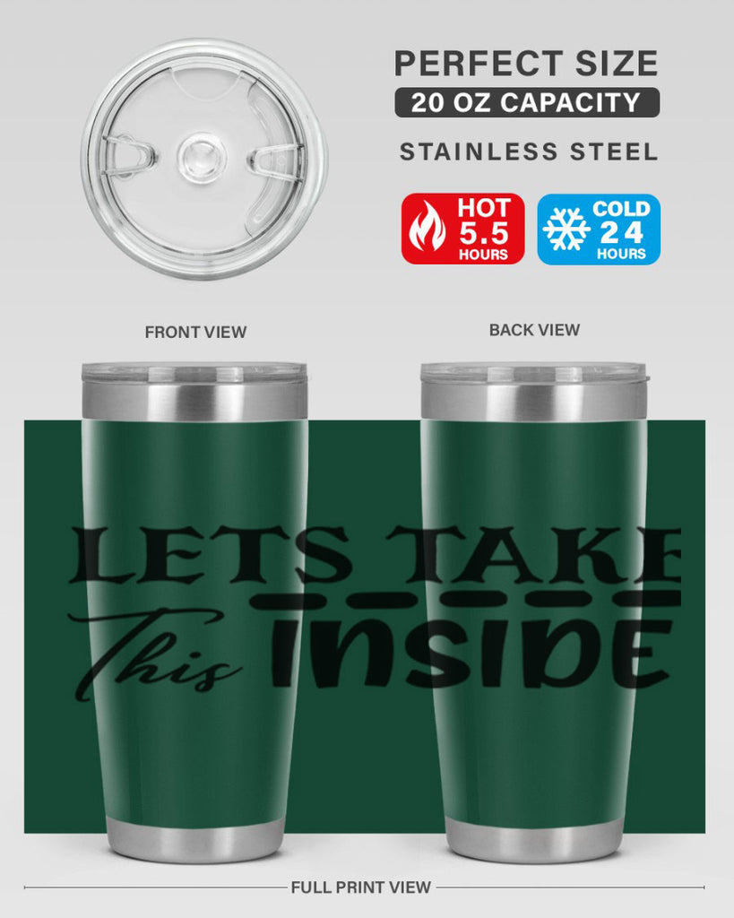 lets take this inside 60#- home- Tumbler