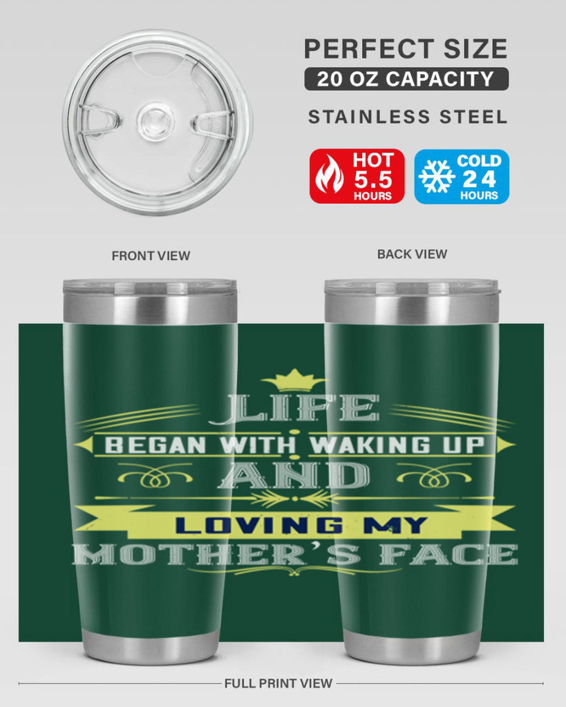 life began with waking up and loving my mother’s face 137#- mom- Tumbler