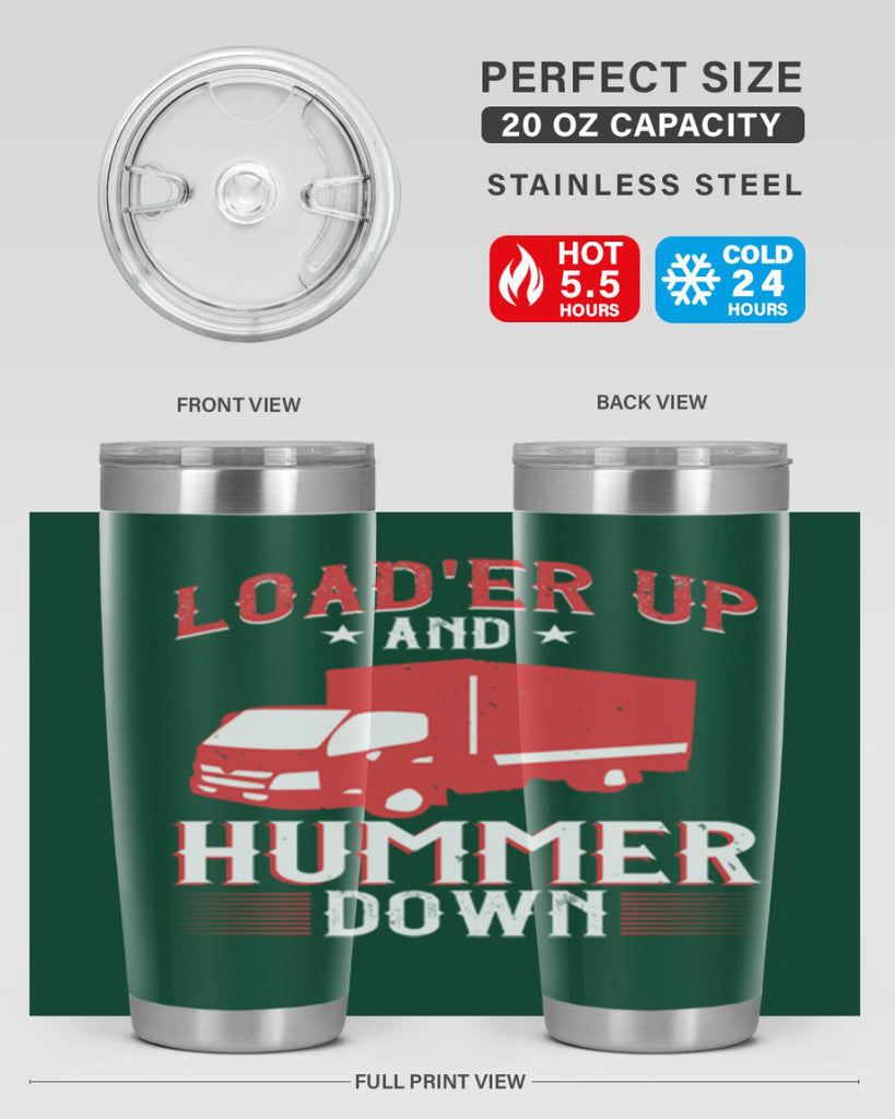 loader up and hummer down Style 32#- truck driver- tumbler