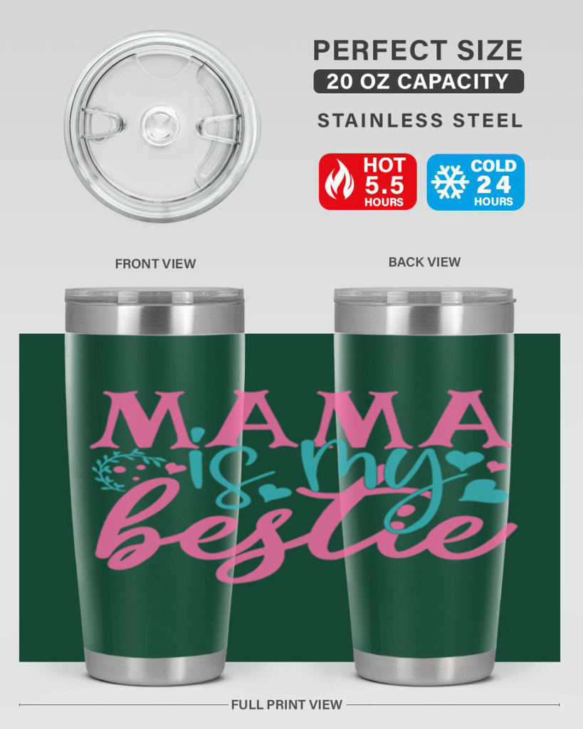 mama is my bestie 324#- mom- Tumbler