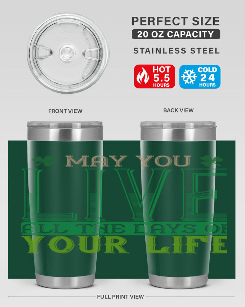 may you kive all the days of your life Style 115#- St Patricks Day- Tumbler