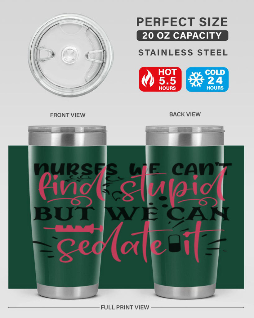 nurses we cant find stupid but we can sedate it Style Style 77#- nurse- tumbler