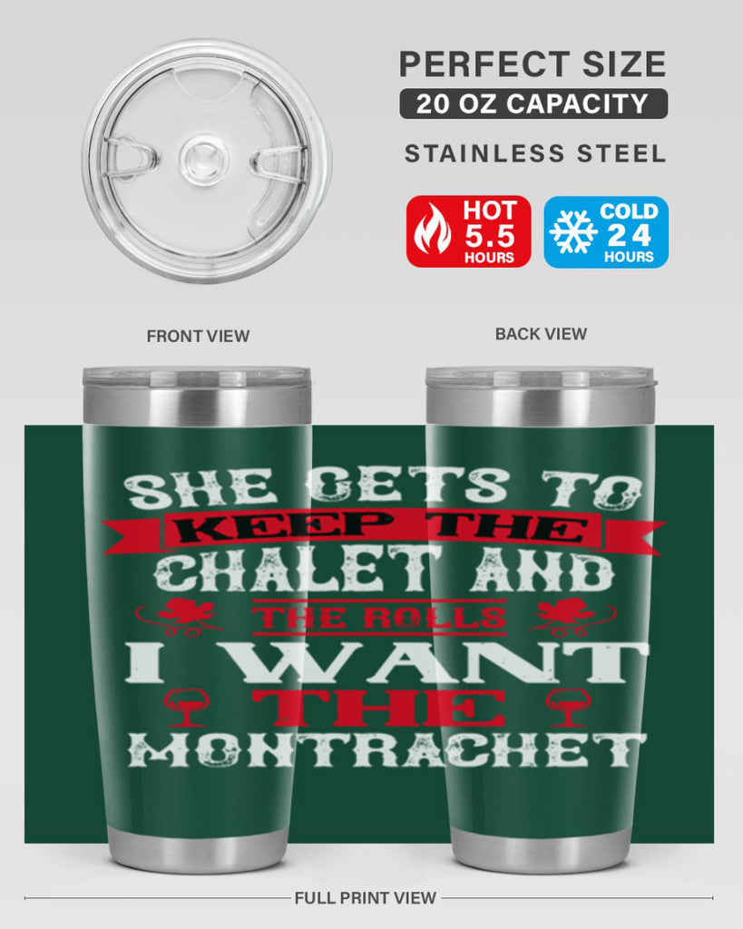 she gets to keep the chalet and the rolls 13#- wine- Tumbler