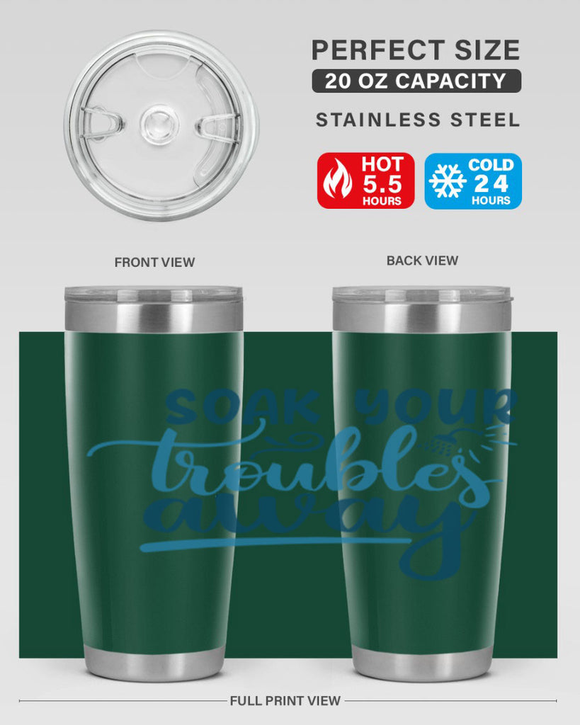 soak your troubles away 58#- bathroom- Tumbler